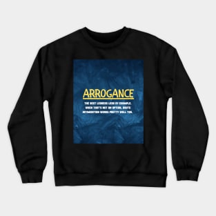 Arrogance Crewneck Sweatshirt